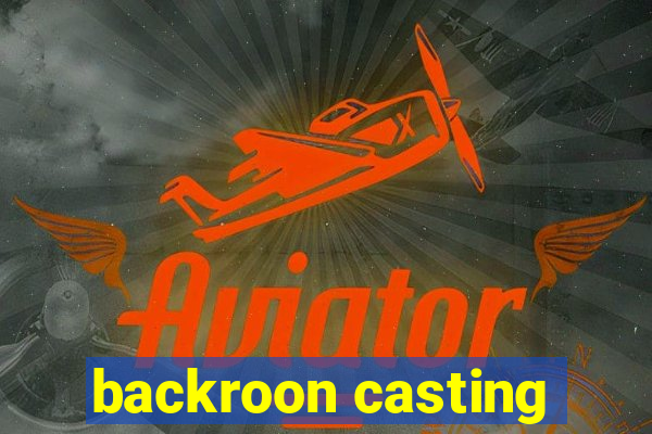 backroon casting